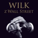 Jest tak prostacka, grubiańska, i czyta się ją jednym tchem – Wilk z Wall Street