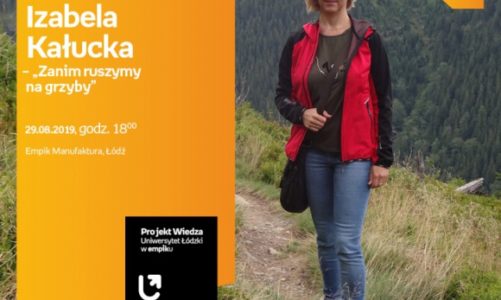 DR HAB. IZABELA KAŁUCKA – "ZANIM RUSZYMY NA GRZYBY" (UŁ W EMPIKU)